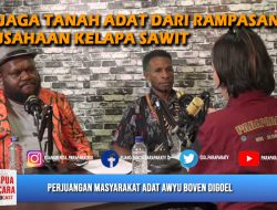 Podcast Papua Bicara : Perjuangan Masyarakat Adat Awyu Boven Digoel Menjaga Warisan Leluhur