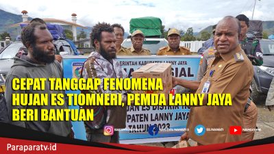 Bantuan Ke Warga Terdampak Fenomena Cuaca Ekstrim di Tiom Neri Lanny Jaya Disalurkan