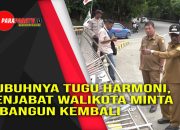 Rubuhnya Tugu Harmoni, Penjabat Walikota Minta Dibangun Kembali