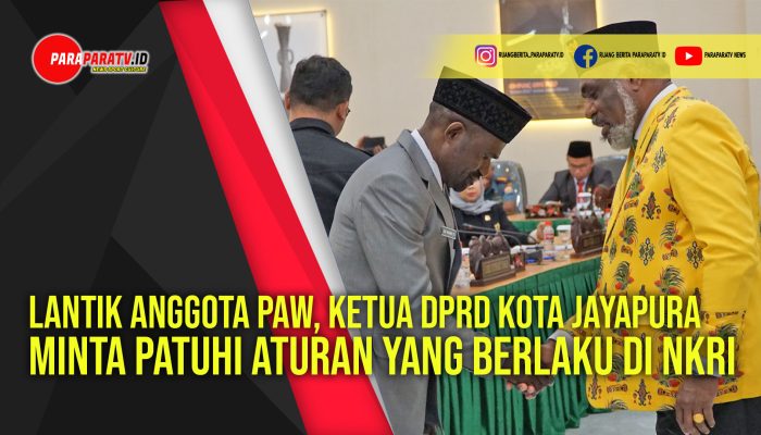 Lantik Anggota PAW, Ketua DPRD Kota Jayapura minta Patuhi Aturan yang berlaku di NKRI