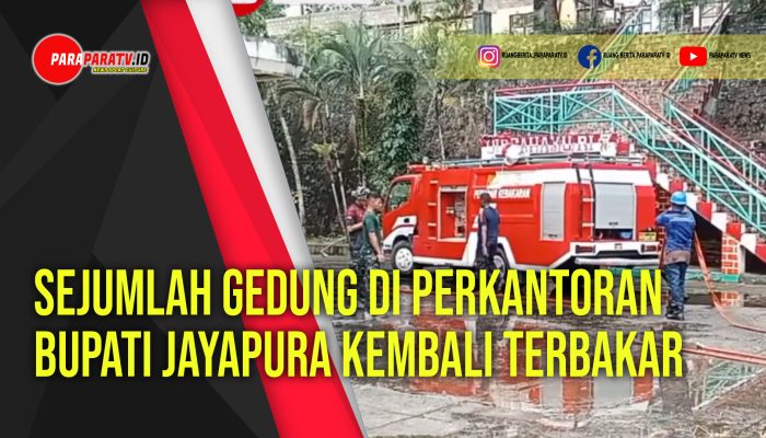 Sejumlah Gedung Di Perkantoran Bupati Jayapura Kembali Terbakar