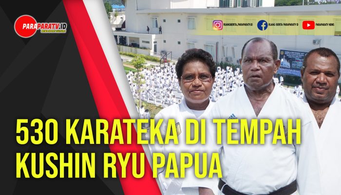 530 Karateka ditempah Kushin Ryu Papua