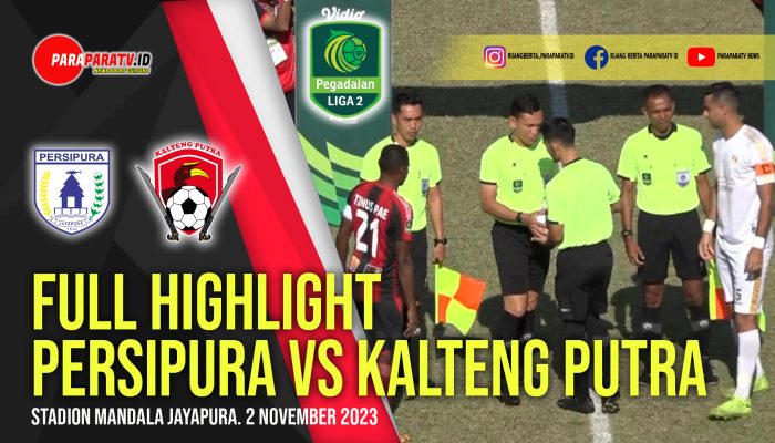 Full Highlight Persipura Jayapura vs Kalteng Putra