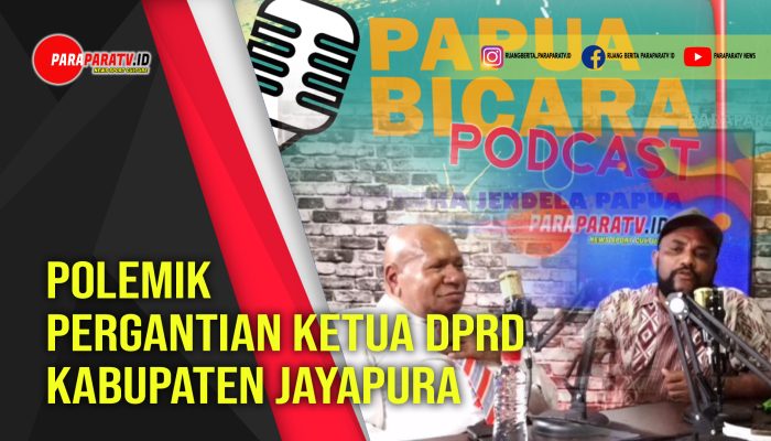 Podcast PAPUA BICARA | Polemik Pergantian Ketua DPRD Kabupaten Jayapura