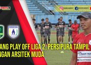 Jelang Play Off Liga 2, Persipura Tampil Dengan Arsitek Muda