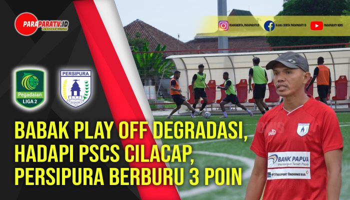 Babak Play Off Degradasi, Hadapi PSCS Cilacap, Persipura Berburu 3 Poin