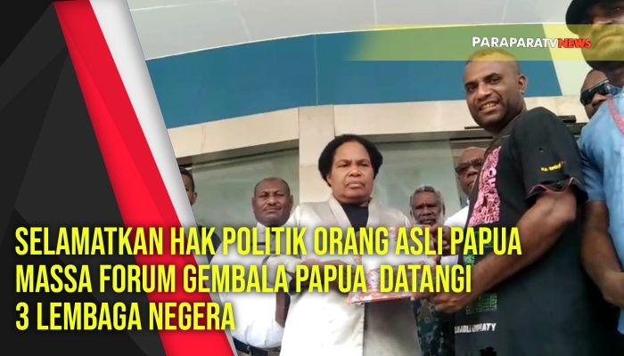 Selamatkan Hak Politik Orang Asli Papua Massa Forum Gembala Papua  Datangi 3 Lembaga Negera
