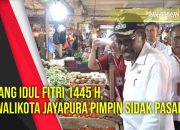 Jelang Idul Fitri 1445 H, PJ Walikota Jayapura Pimpin Sidak Pasar