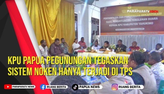 KPU Papua Pegunungan Tegaskan Sistem Noken Hanya Terjadi Di TPS
