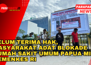 Belum Terima HAK, Masyarakat Adat Blokade Rumah Sakit Umum Papua Milik Kemenkes RI
