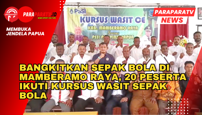 Bangkitkan Sepak Bola Mamberamo Raya, 20 Peserta Ikuti Kursus Wasit Sepak Bola