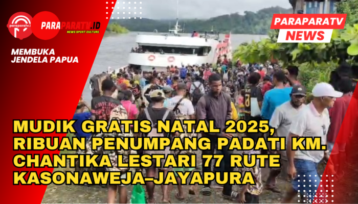 Mudik Gratis Natal 2025, Ribuan Penumpang Padati KM. Chantika Lestari 77 Rute Kasonaweja–Jayapura