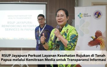 RSUP Jayapura Perkuat Layanan Kesehatan Rujukan di Tanah Papua melaluiKemitraan Media untuk Transparansi Informasi