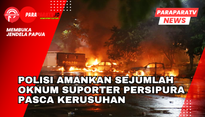 Polisi Amankan Sejumlah Oknum Suporter Persipura Pasca Kerusuhan