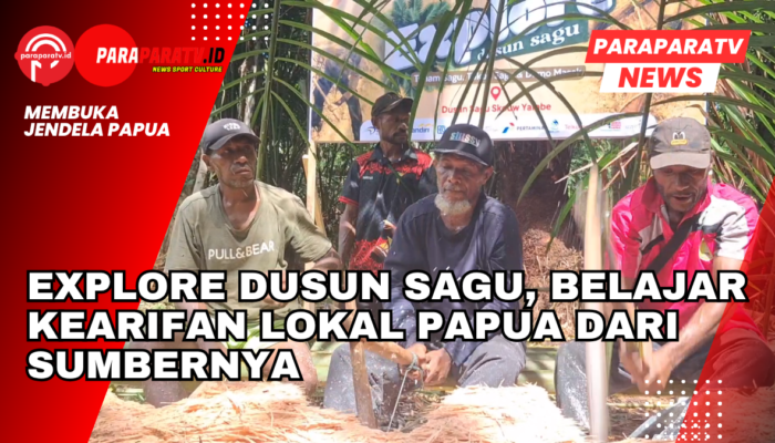 Explore Dusun Sagu, Belajar Kearifan Lokal Papua dari Sumbernya