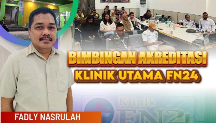Klinik Utama FN24 Siap Ajukan Akreditasi, Komitmen Tingkatkan Mutu Pelayanan Kesehatan Masyarakat